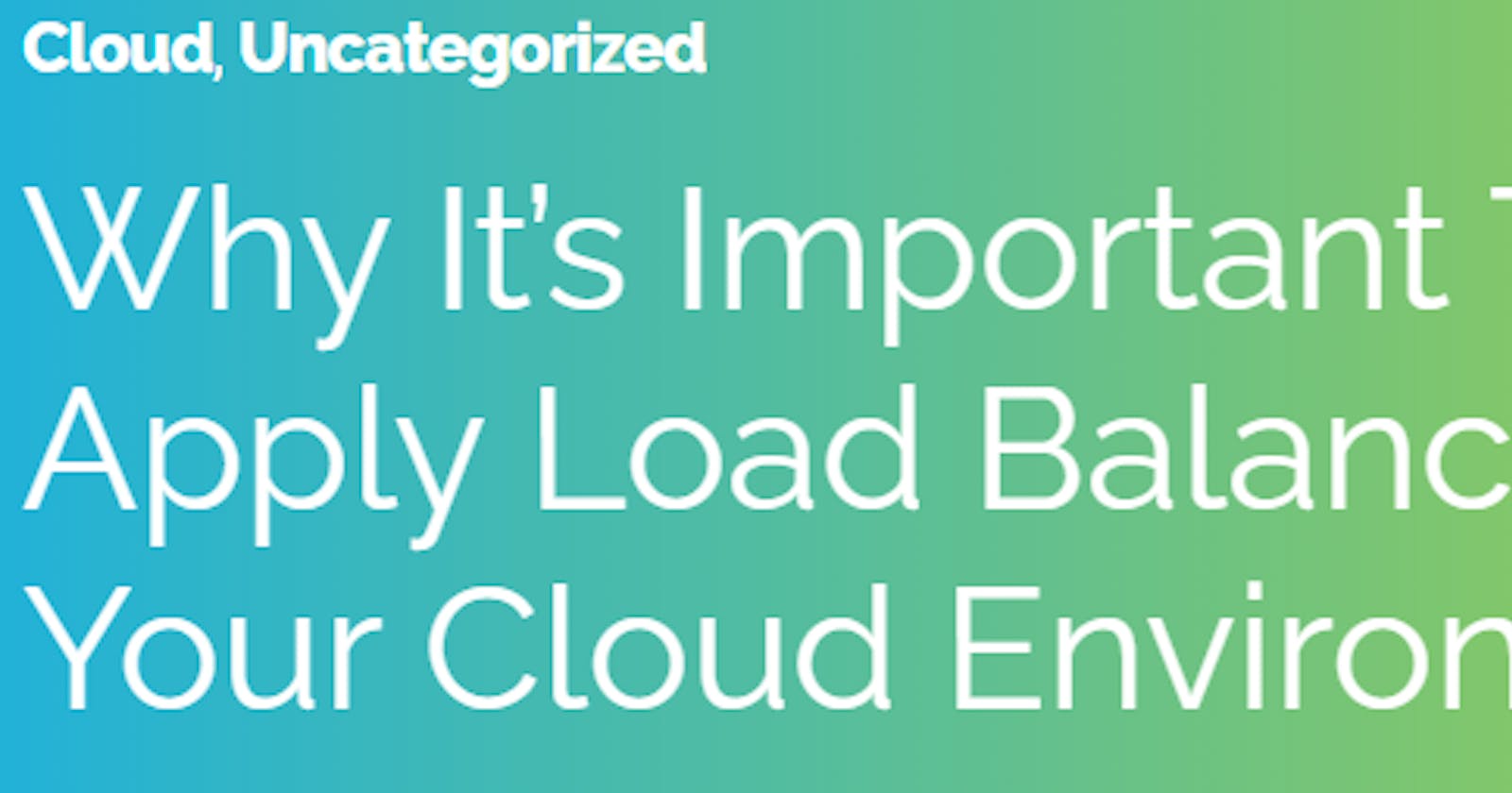 Why is load balancing is Important?