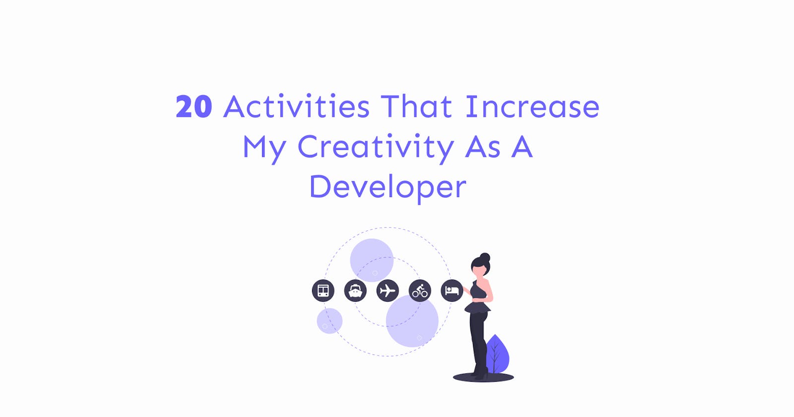 20 activities that increase my creativity as a developer