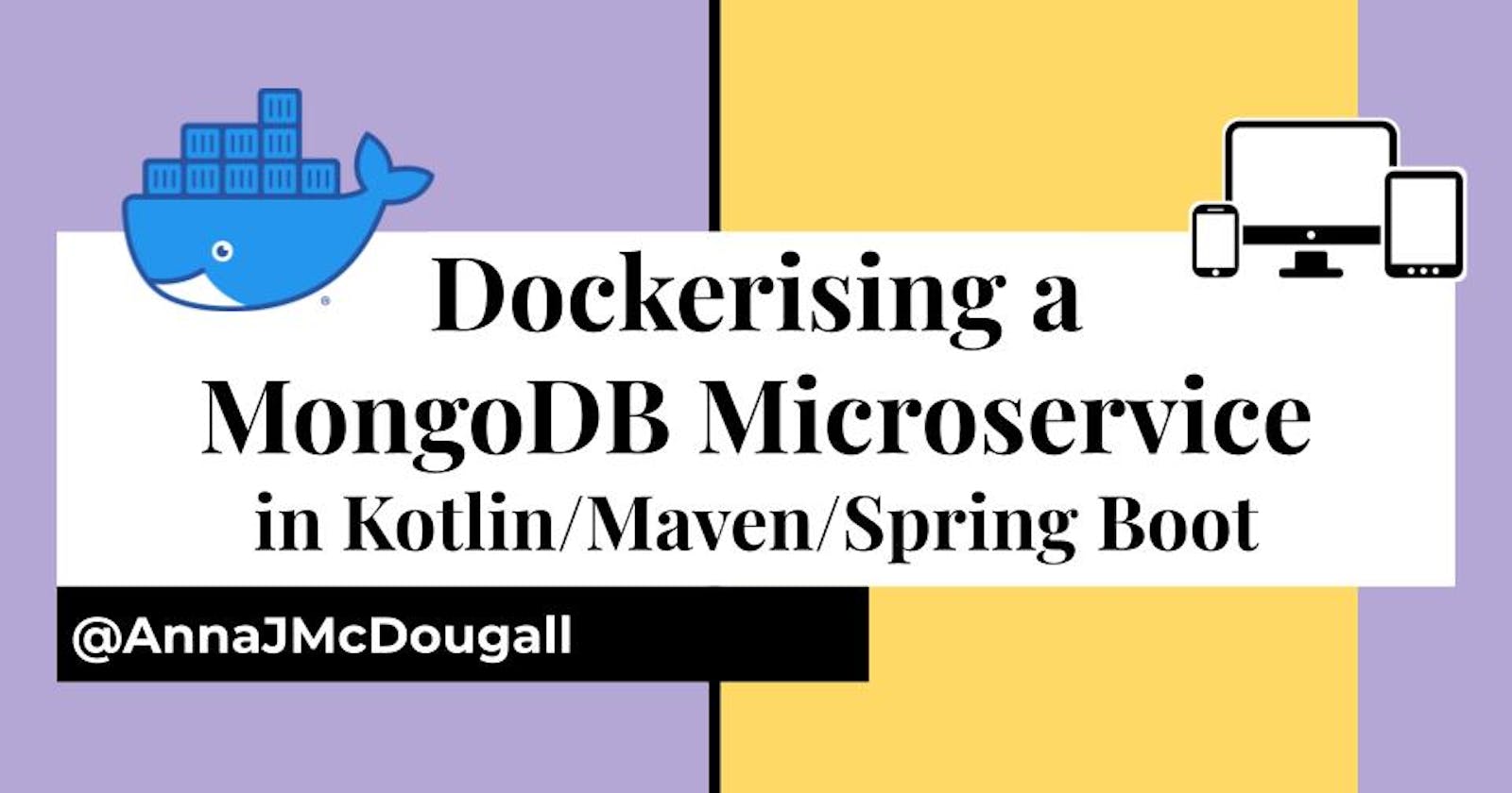 Dockerising a MongoDB Microservice in Kotlin/Maven/Spring Boot