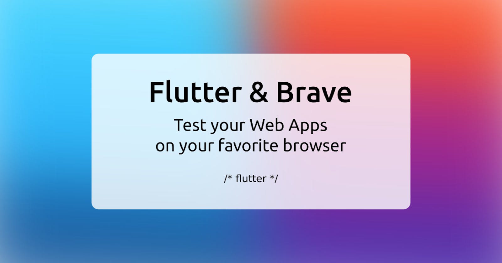 Flutter & Brave: test your Web Apps on your favorite browser