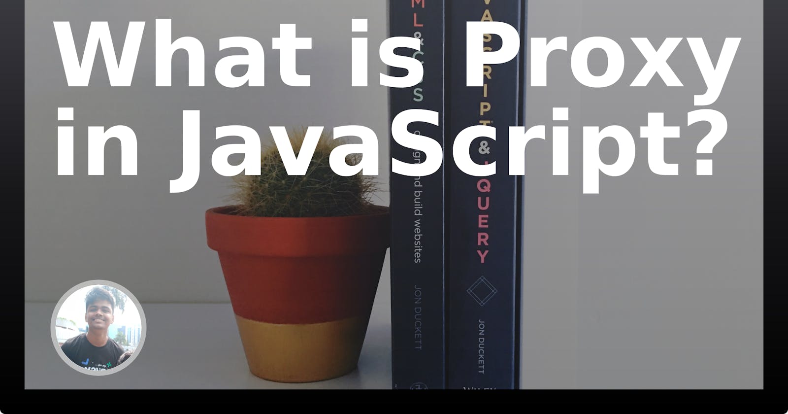 What is Proxy in JavaScript?