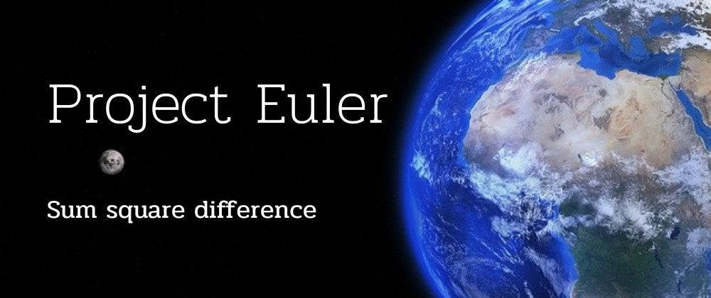 Sum square difference - Project Euler Solution