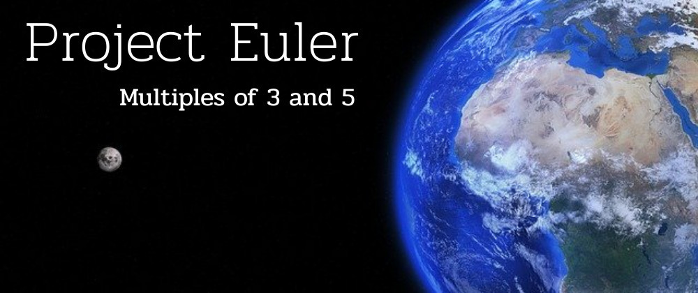 Multiples of 3 and 5 - Project Euler Solution