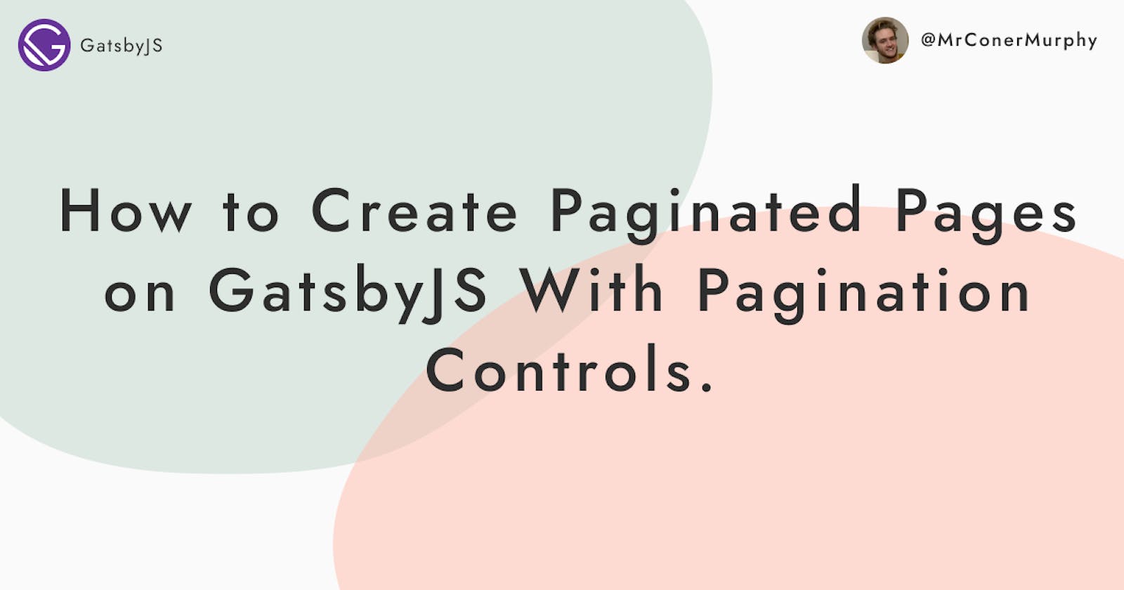 How to Create Paginated Pages on GatsbyJS With Pagination Controls.