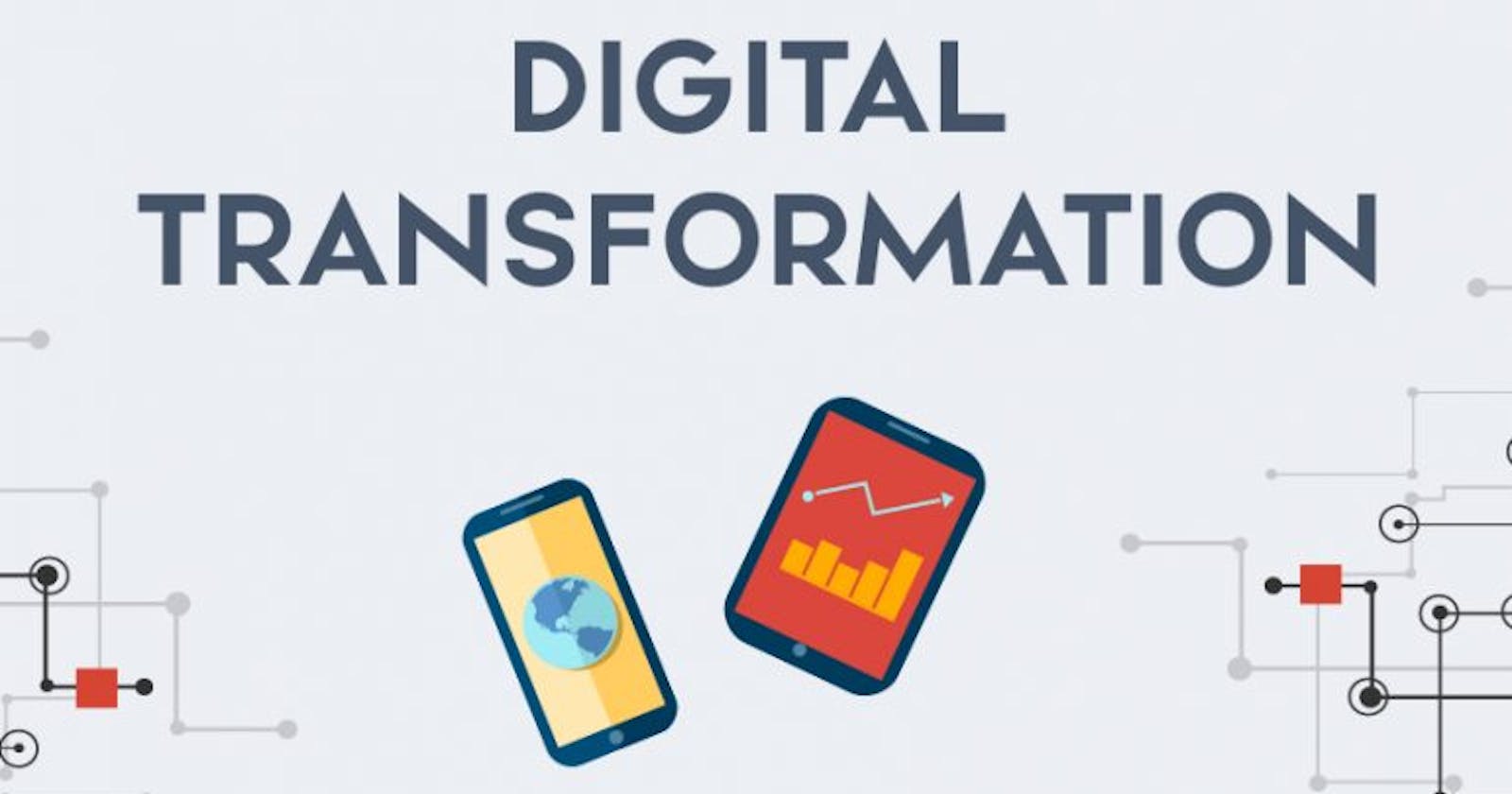 All About Digitalization: Digital Transformation