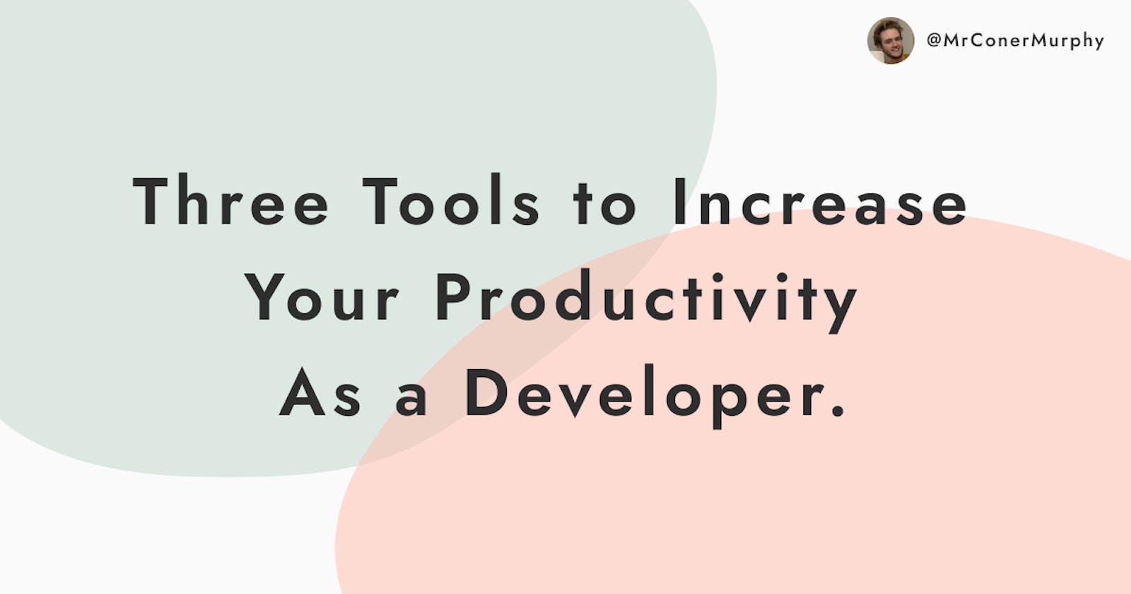 Three Tools to Increase Your Productivity As a Developer.