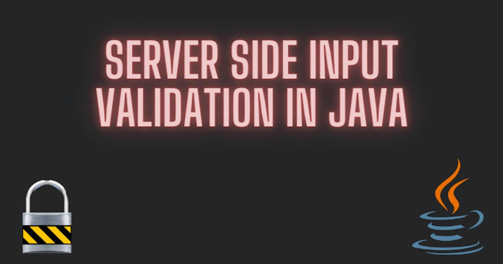 Server-side input validation and how to do it in Java
