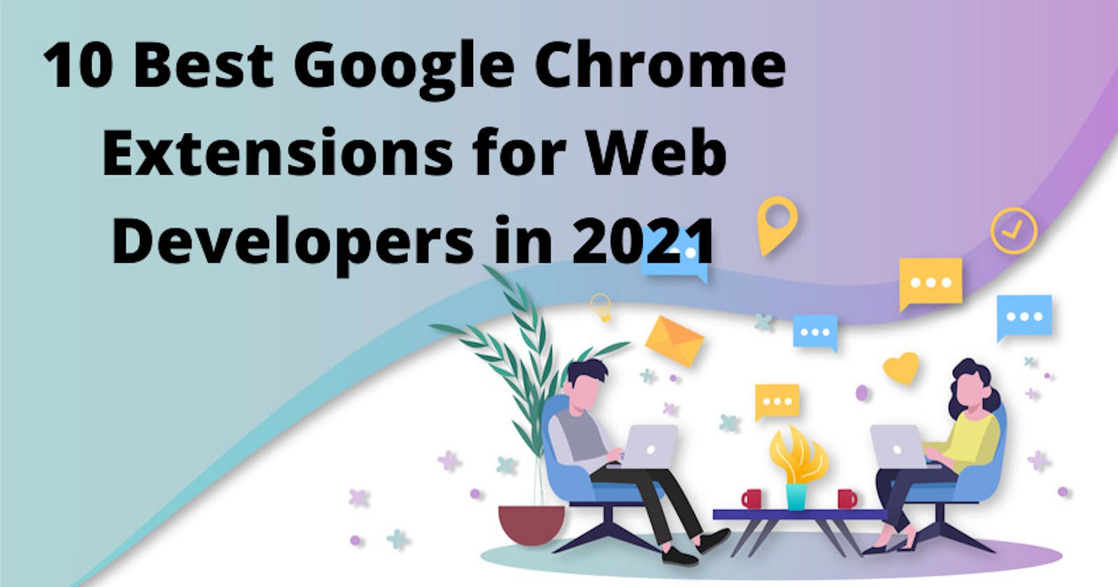 10 Best Google Chrome Extensions for Web Developers in 2021