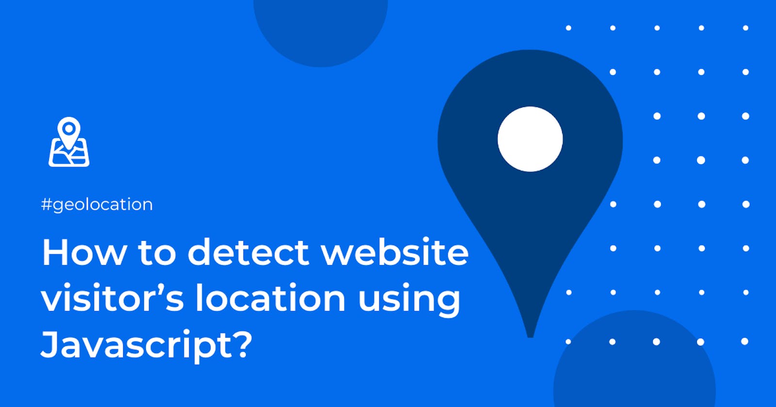 How to detect website visitor’s location using Javascript?