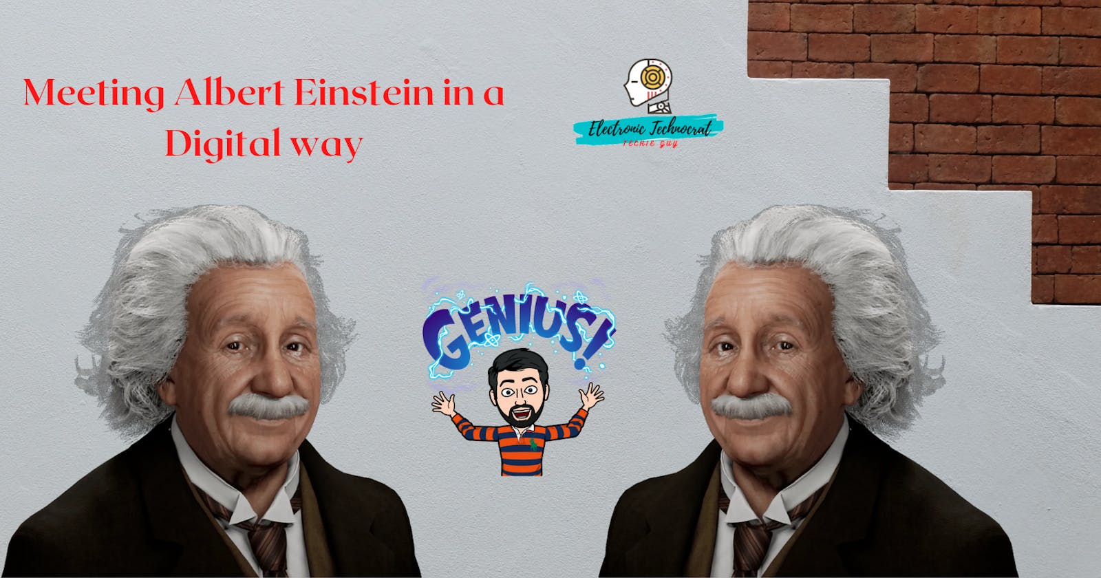 Meeting Albert Einstein in a Digital way!