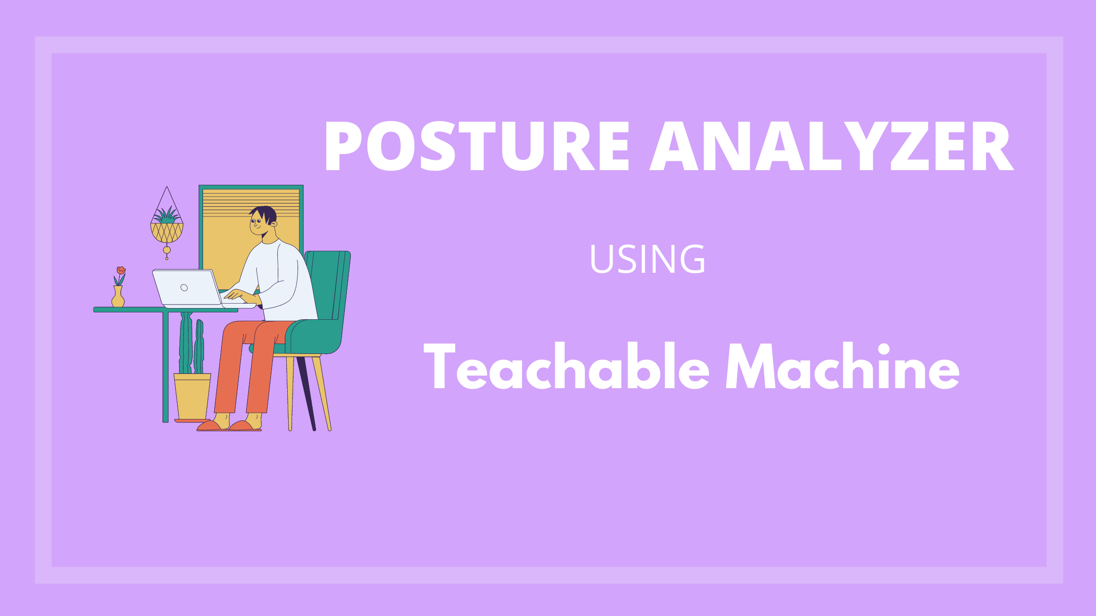 Posture Analyzer using Teachable Machine