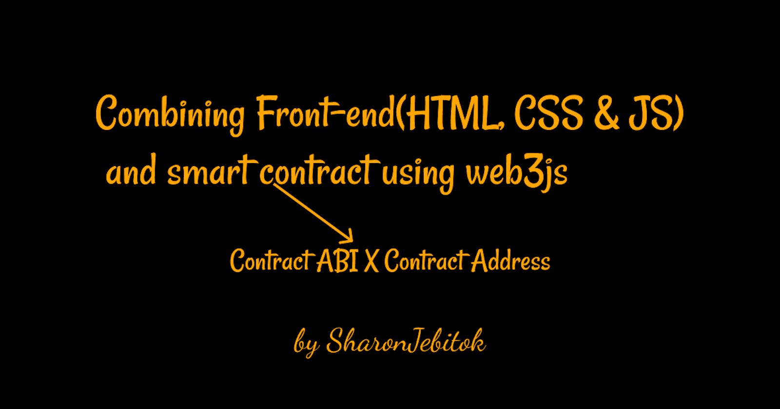 Combination of Front-end & Back-end using HTML, CSS & JavaScript(web3Js) to Interact with Smart Contract