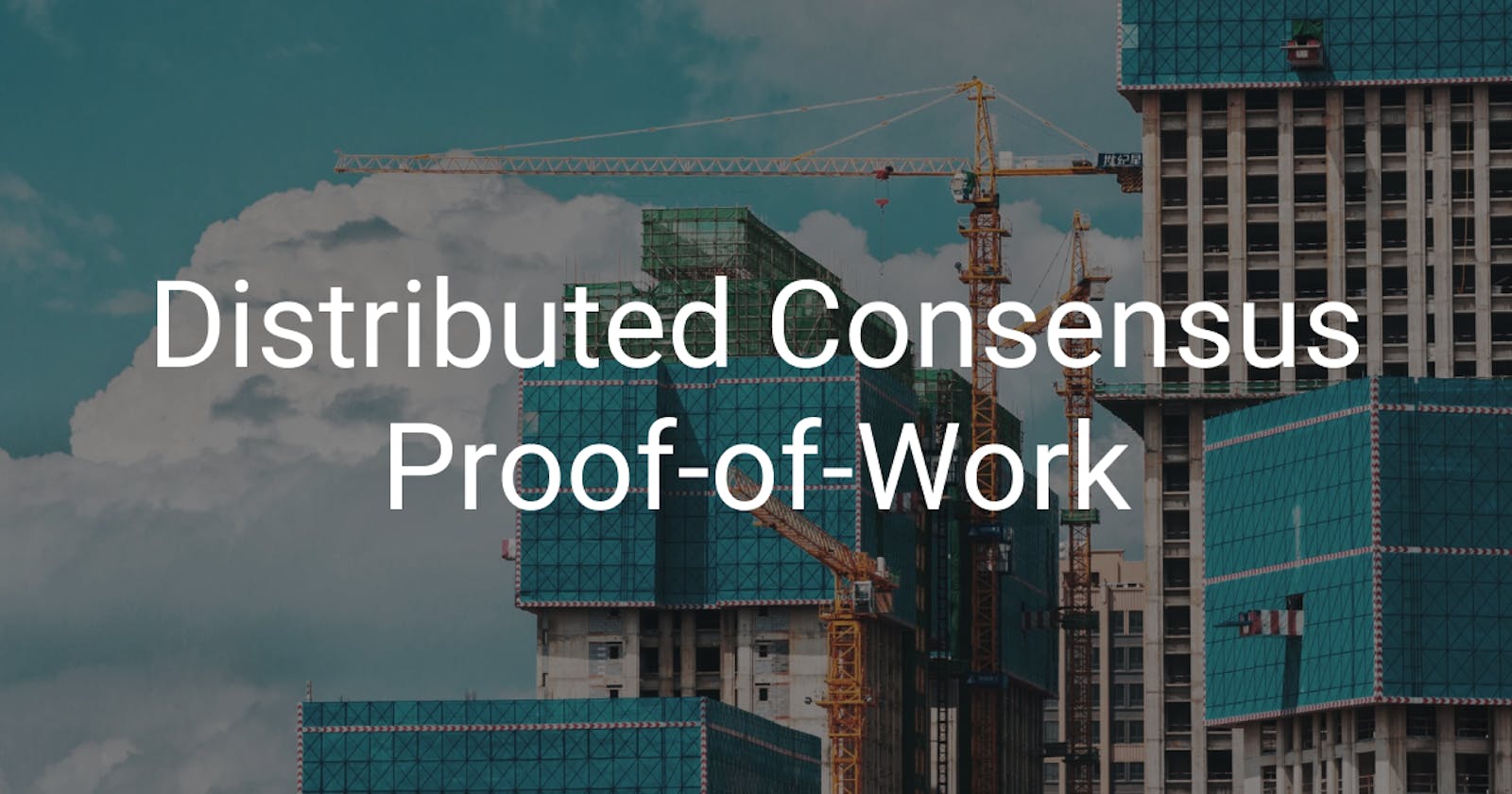 Distributed Consensus - Proof-of-Work
