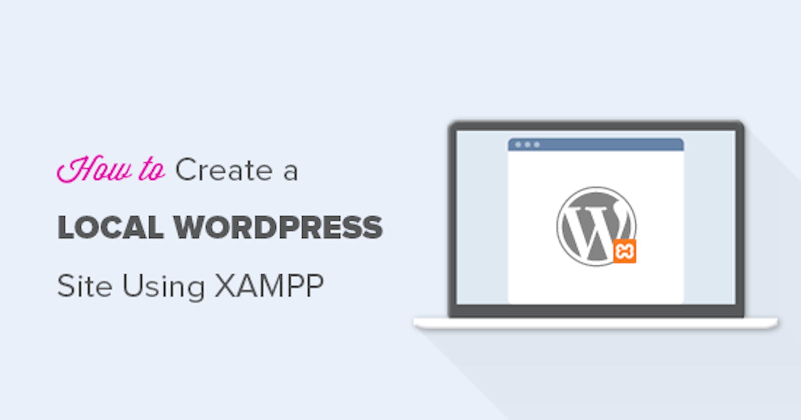 9 Steps To Create Local WordPress Site Using XAMPP Offline For PC