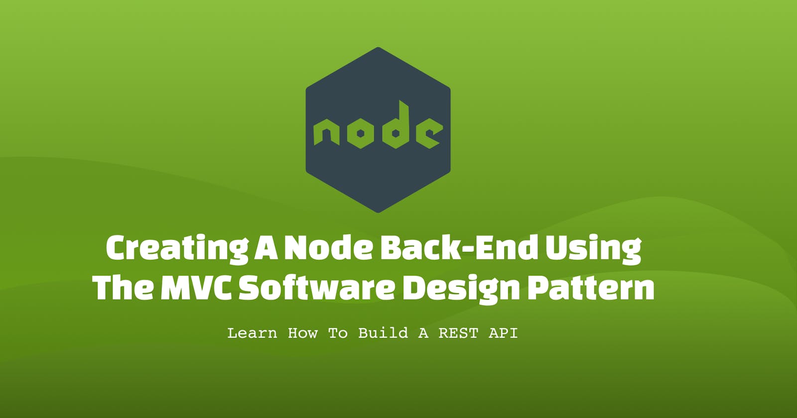 Creating a Node back-end using the MVC software design pattern