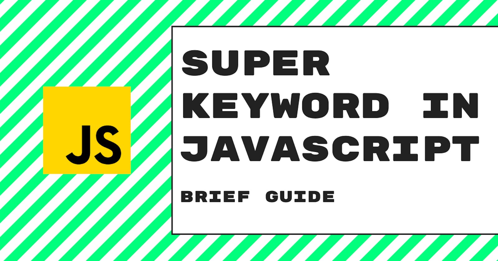 A brief guide to Super keyword in JavaScript