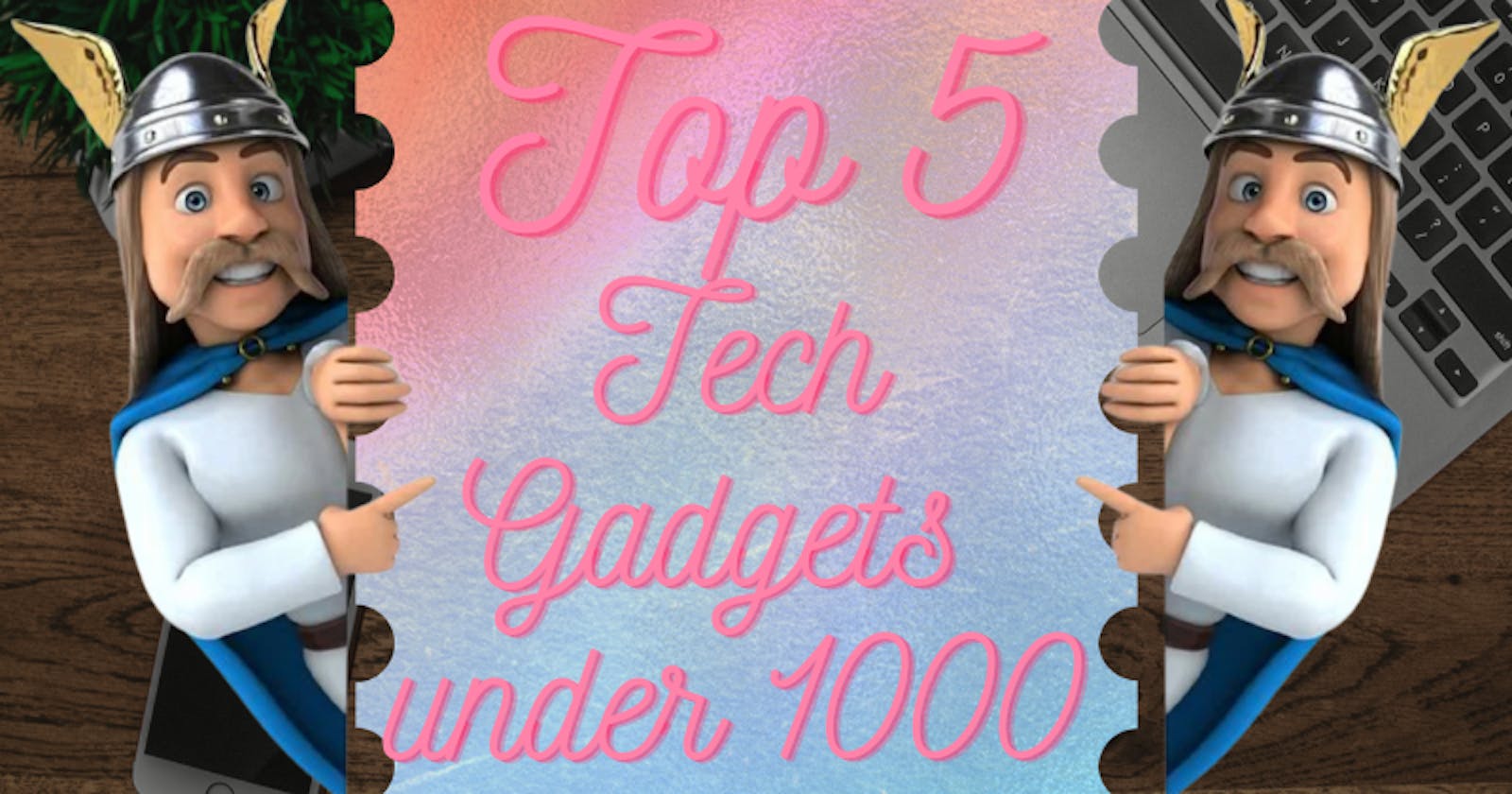 Top 5 Tech Gadgets under ₹1000