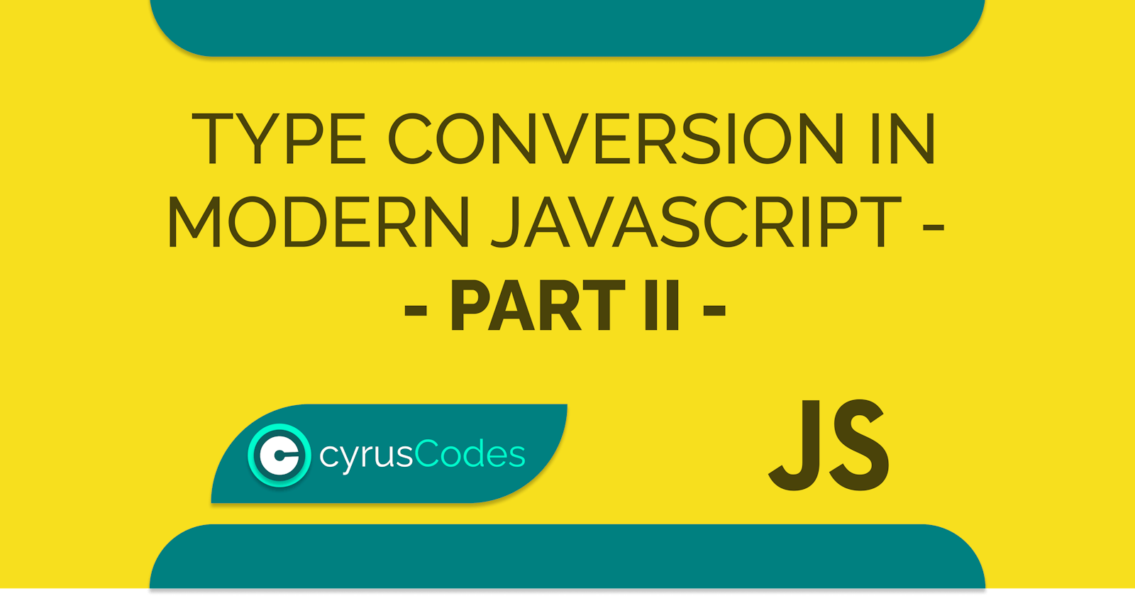 Type Conversion In Modern Javascript - Part II -