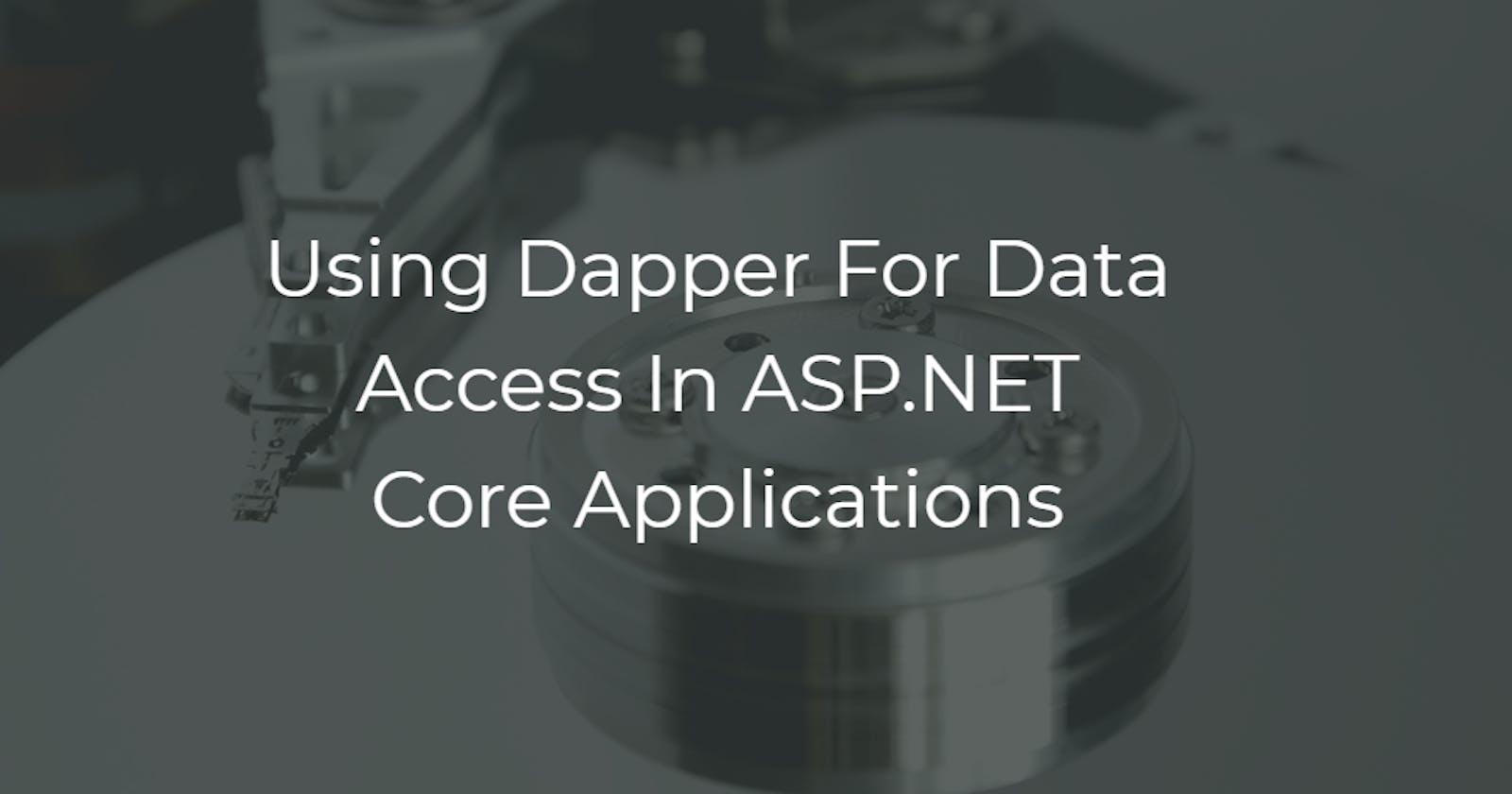 Using Dapper For Data Access In ASP.NET Core Applications