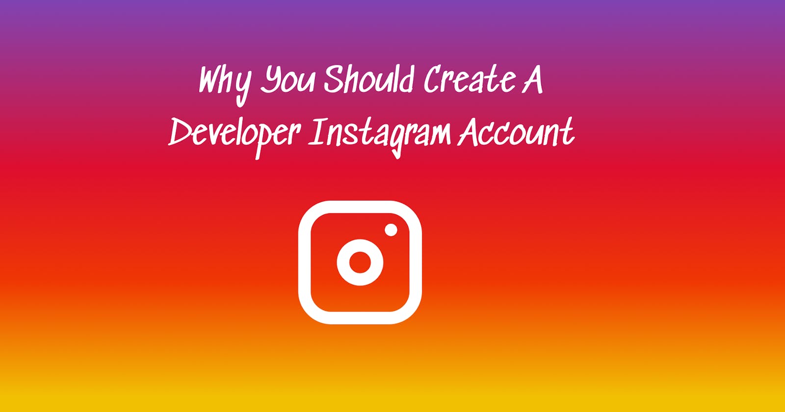 Why you should create a developer Instagram account