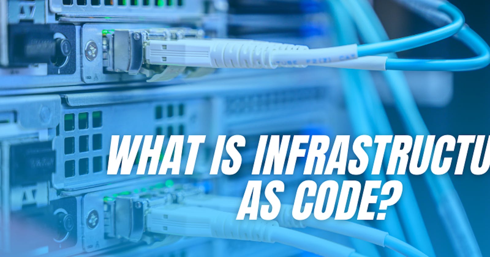 What is Infrastructure as Code?