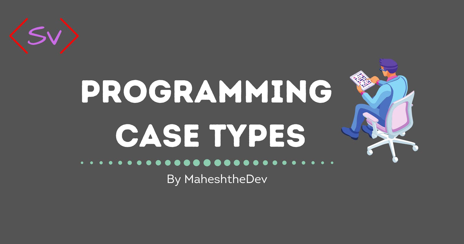 Programming Case Types !Explained