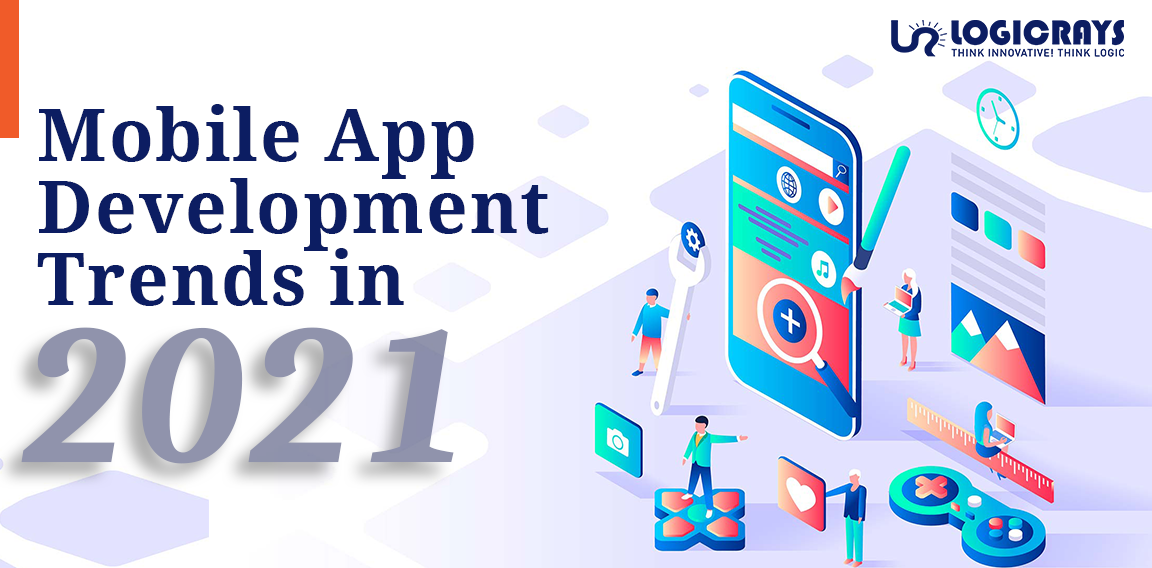 Top 10 Mobile App Development Trends To Watch Out For In 2021