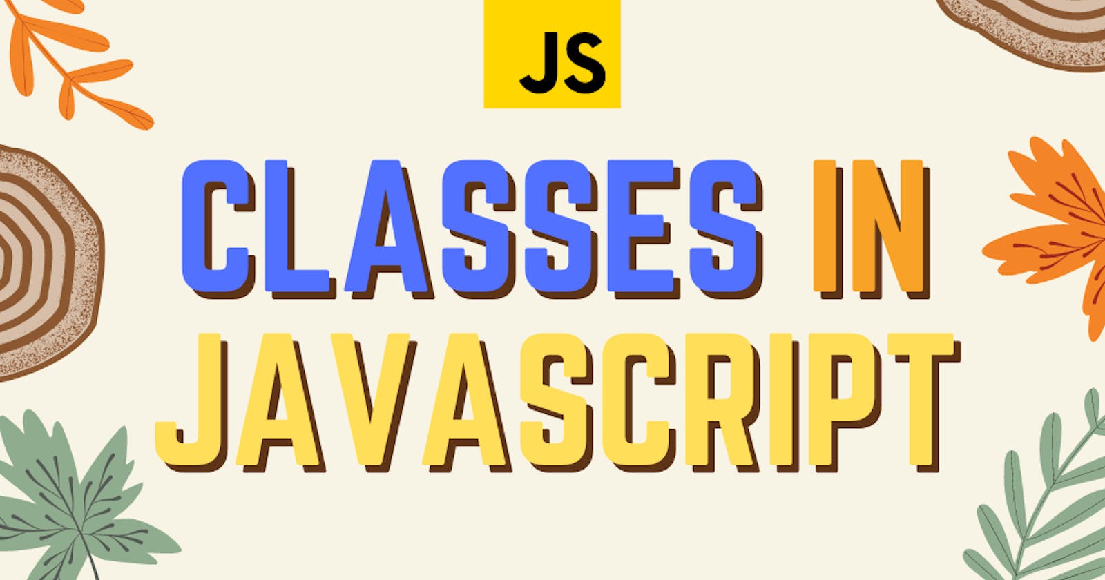 What are Classes in JavaScript? Using Classes in JavaScript