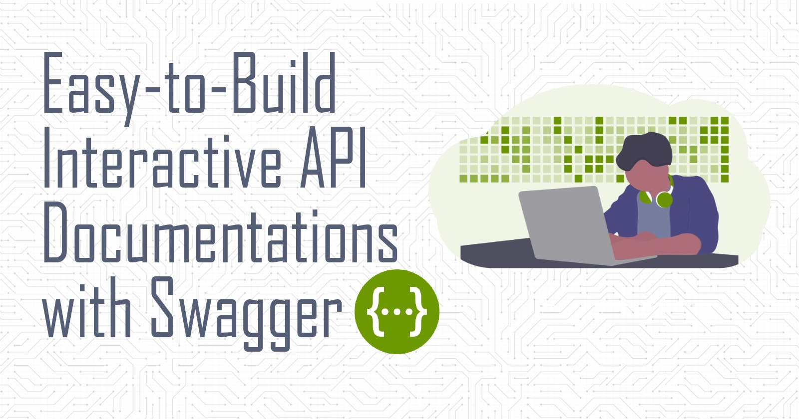 Build Interactive API Documentations Easily with Swagger