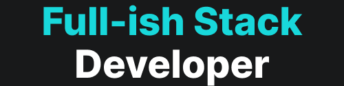 Full-ish Stack Dev | Dev Sharma