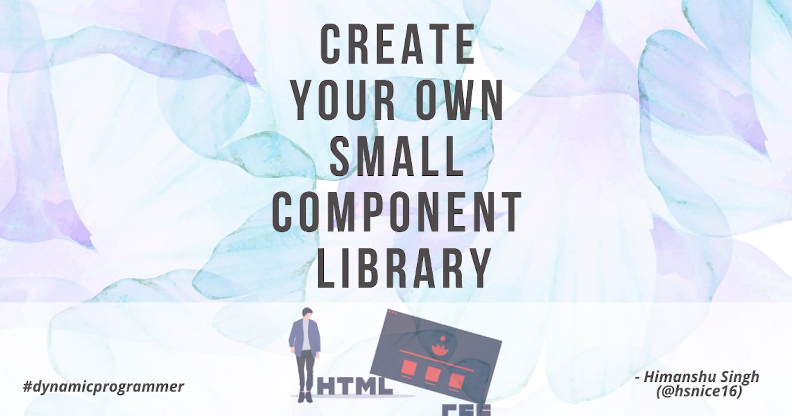 Create your own small component library