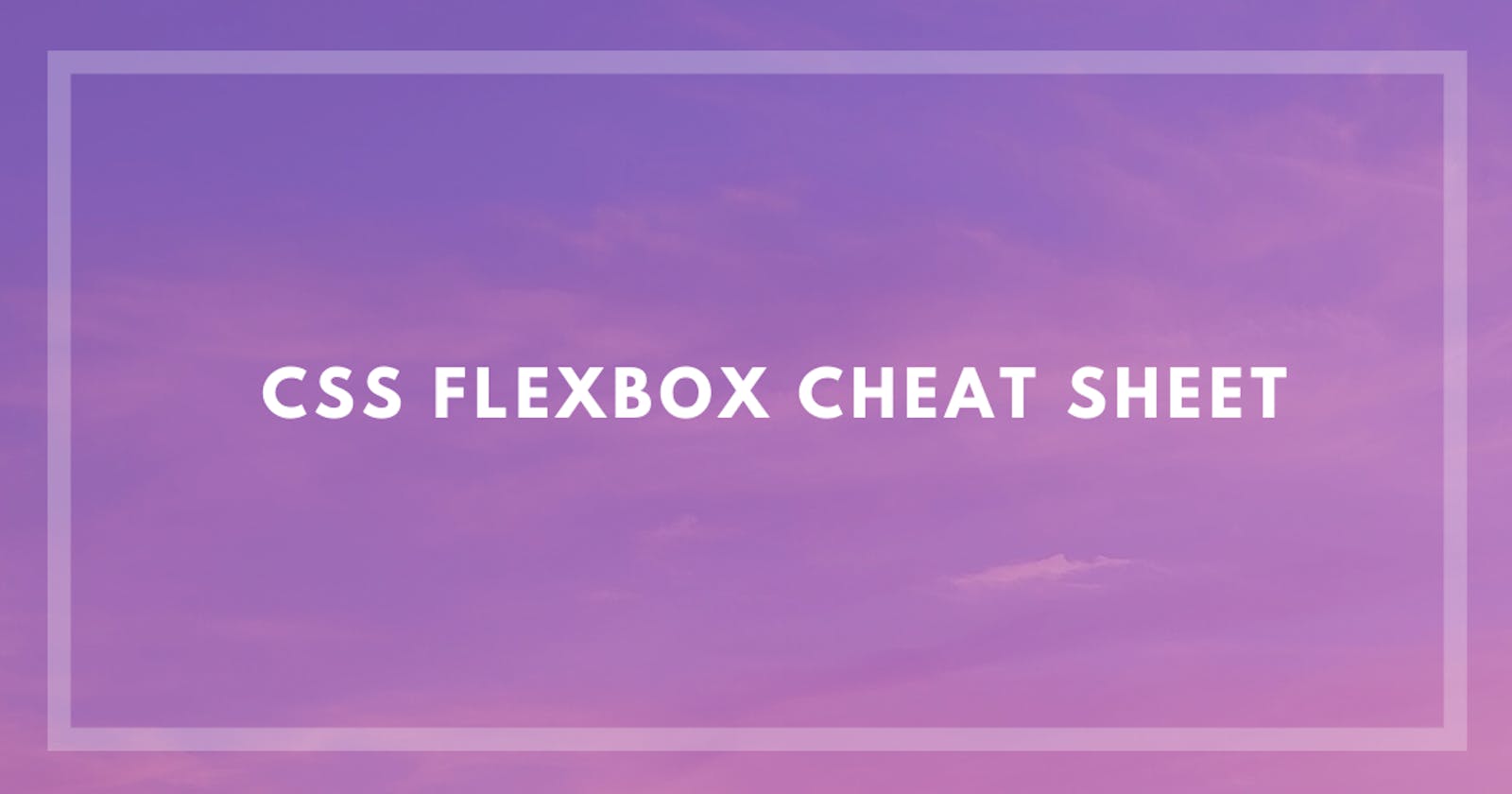 CSS Flexbox Cheat Sheet