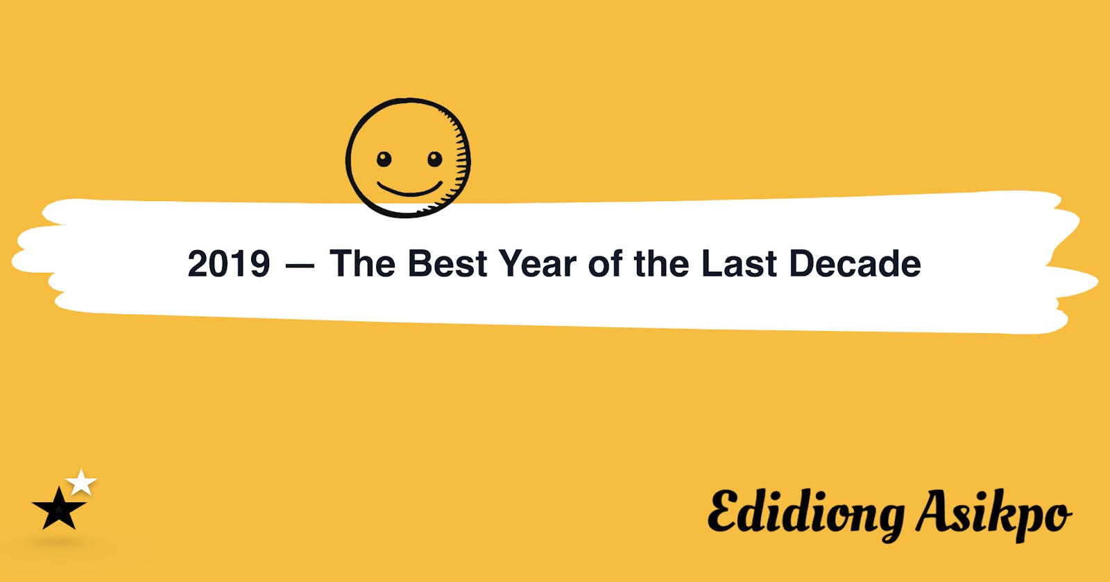 2019  - The Best Year of The Last Decade