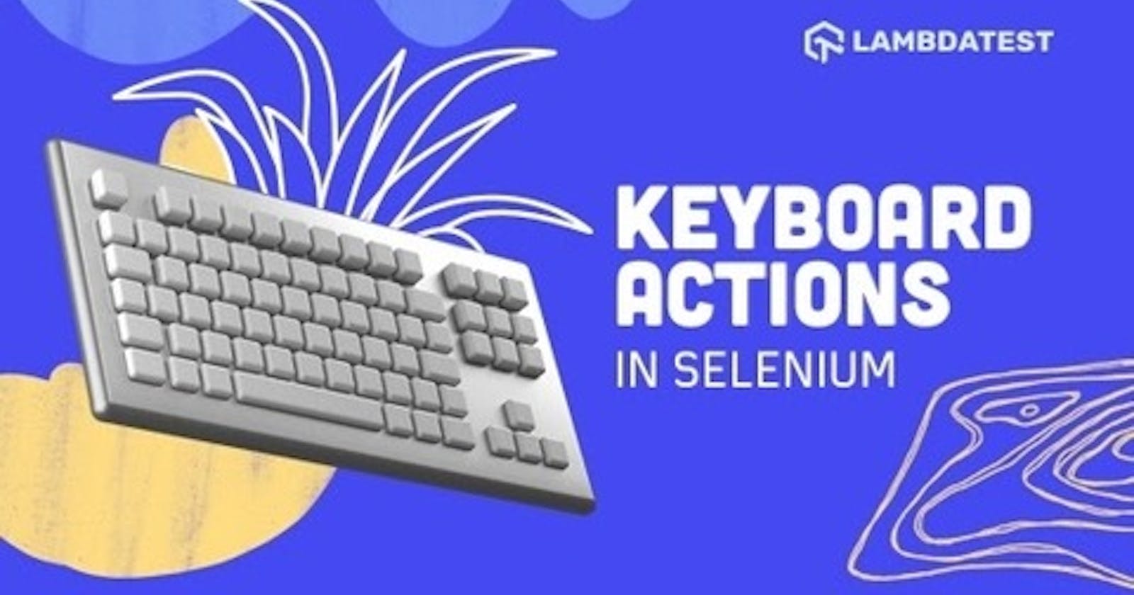 Tutorial On Handling Keyboard Actions In Selenium WebDriver [With Example]