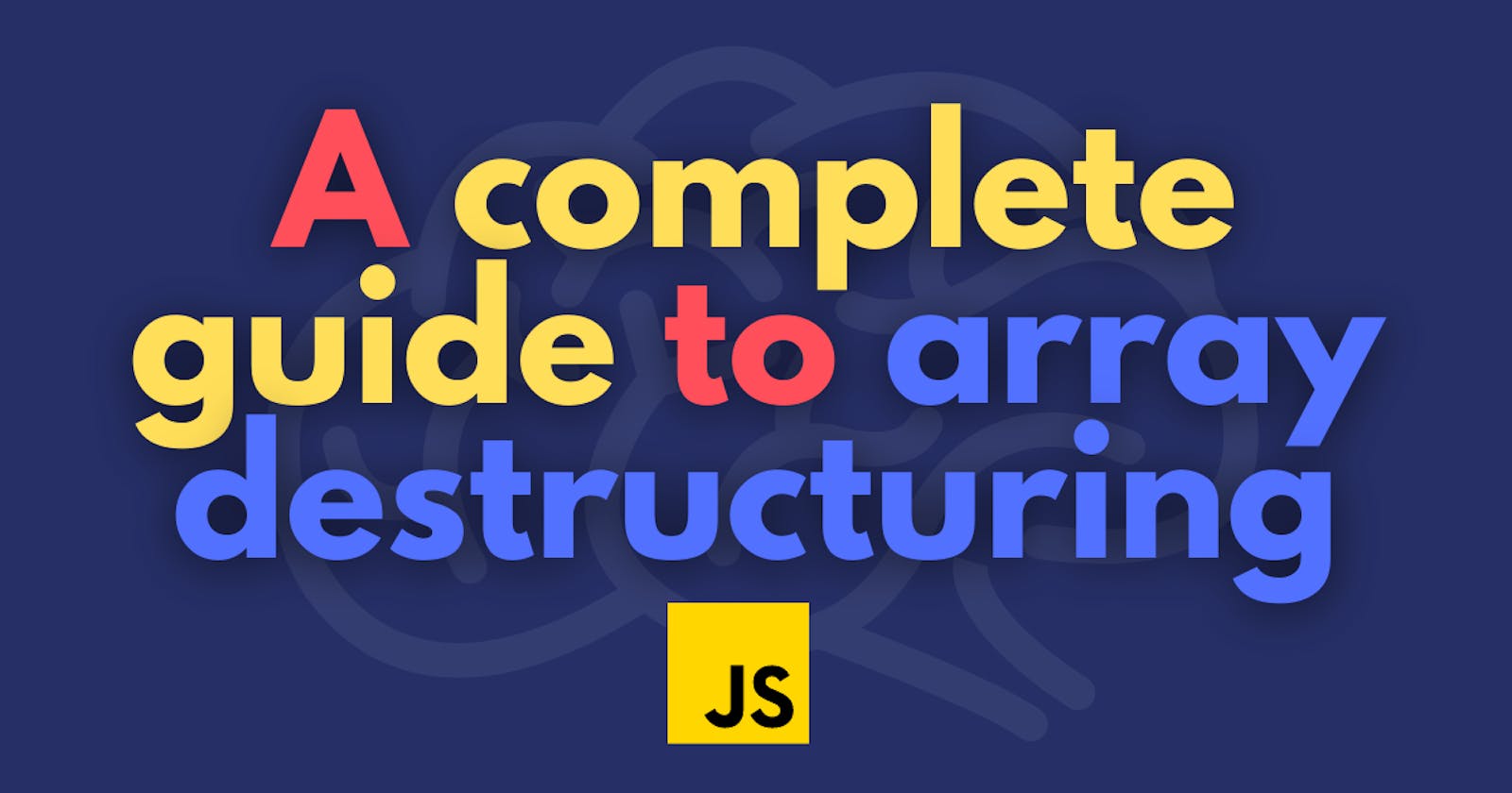 A complete guide to Array destructuring | JavaScript