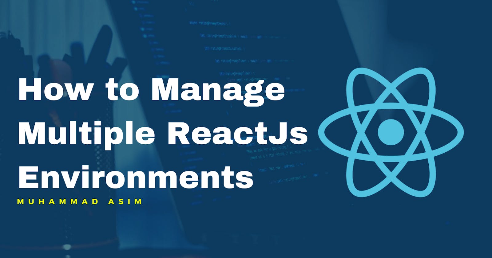 How to Manage Multiple ReactJs Environments
