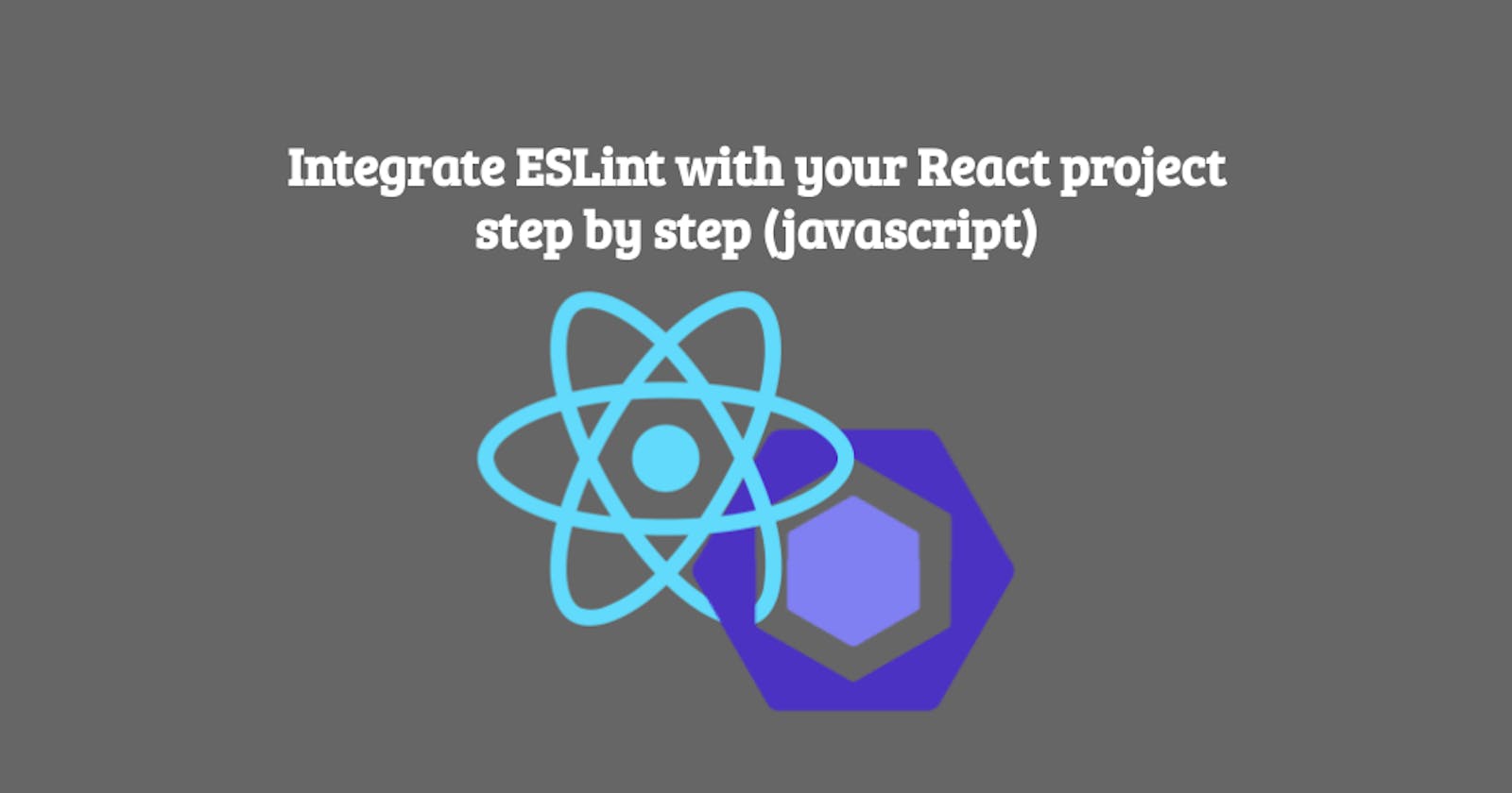 Integrate ESLint with your React project step by step (javascript)