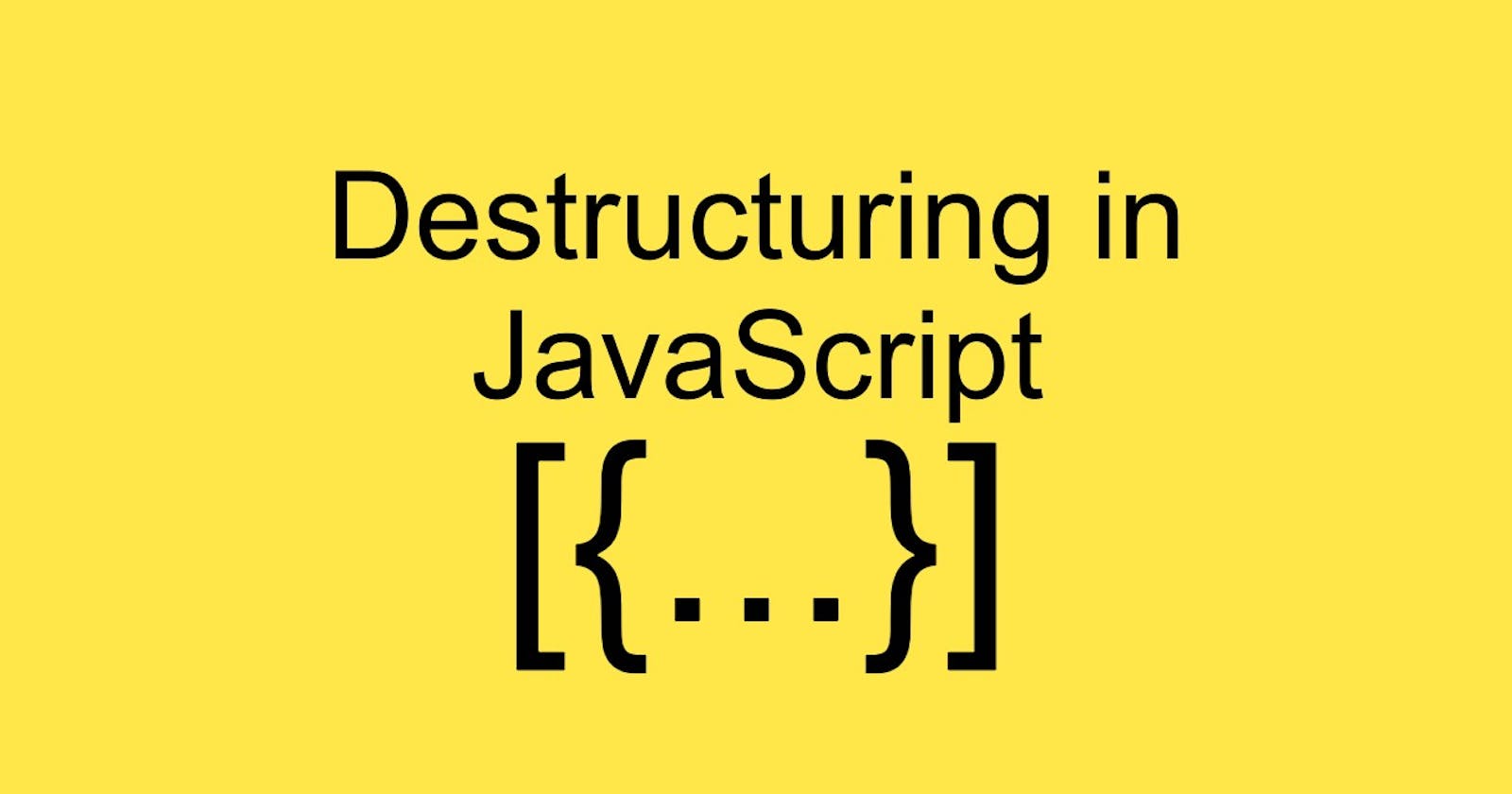 Destructuring Assignments in JavaScript.