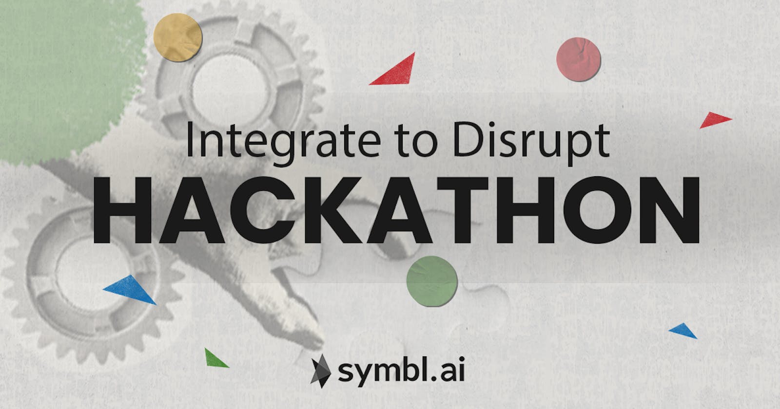 Integrate to Disrupt Hackathon by Symbl.ai