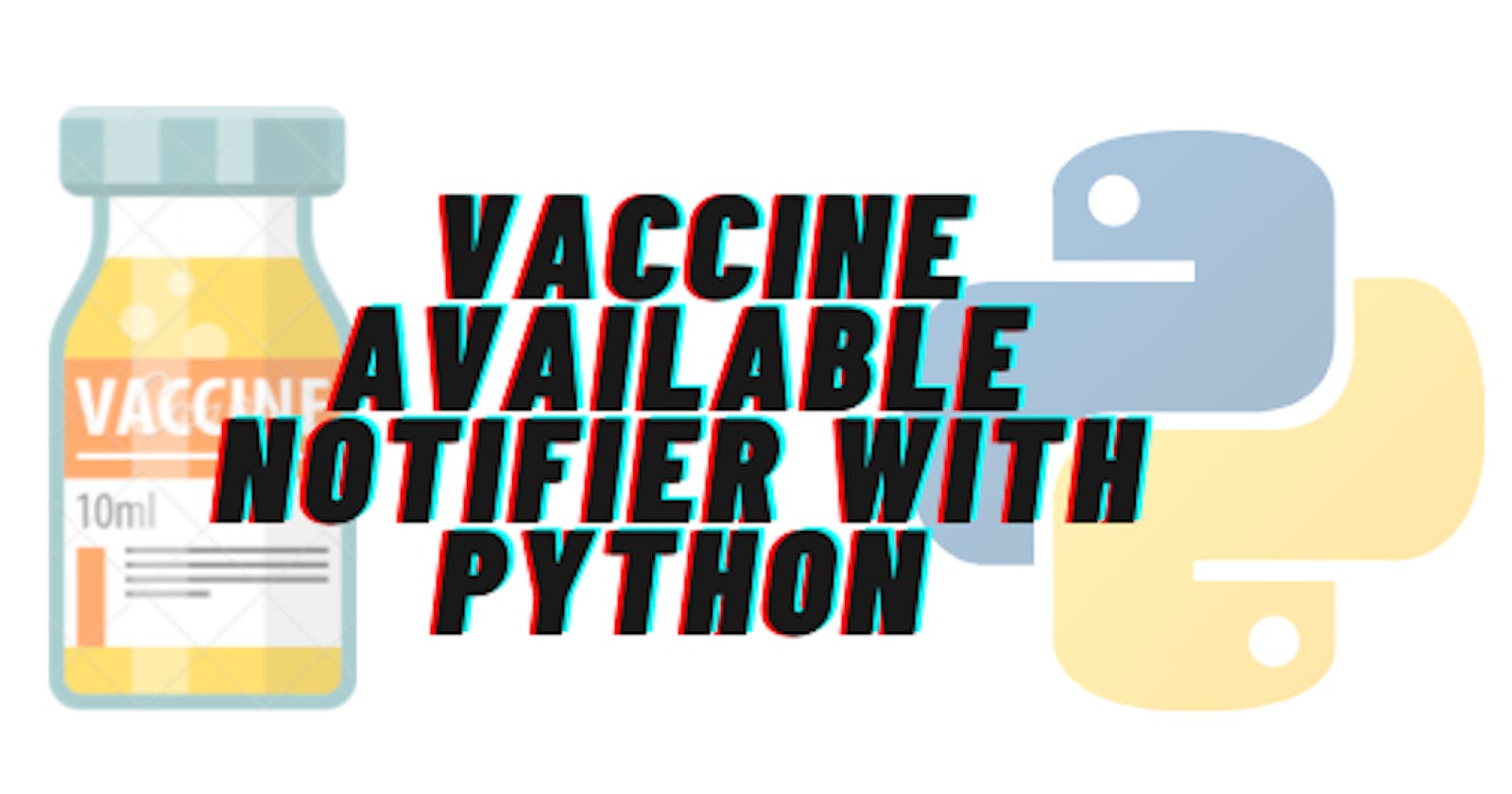 How I created a vaccine available desktop notifier app using only python