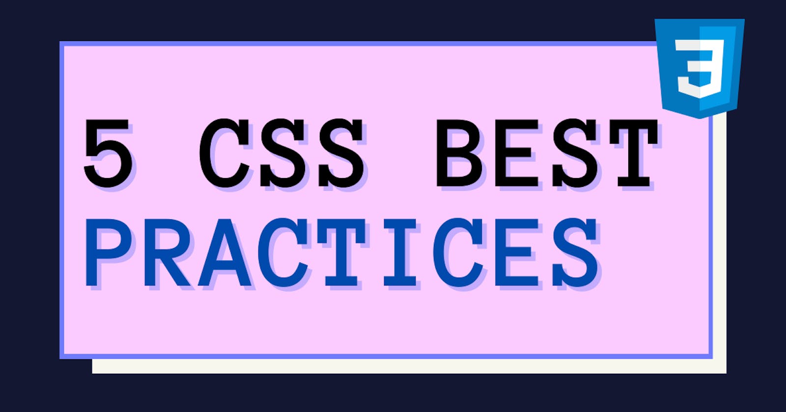 5 CSS Best Practices every front-end Developer should know