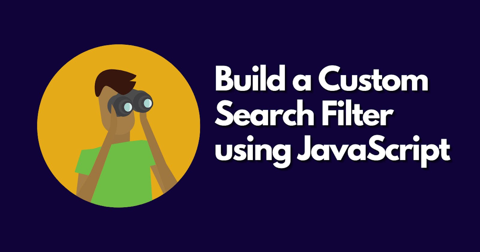 Let's build a Custom Search Filter using JavaScript