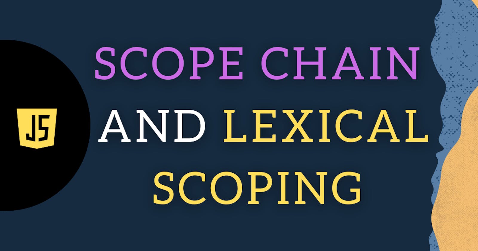 What is Scope chain and Lexical Scoping in JavaScript?