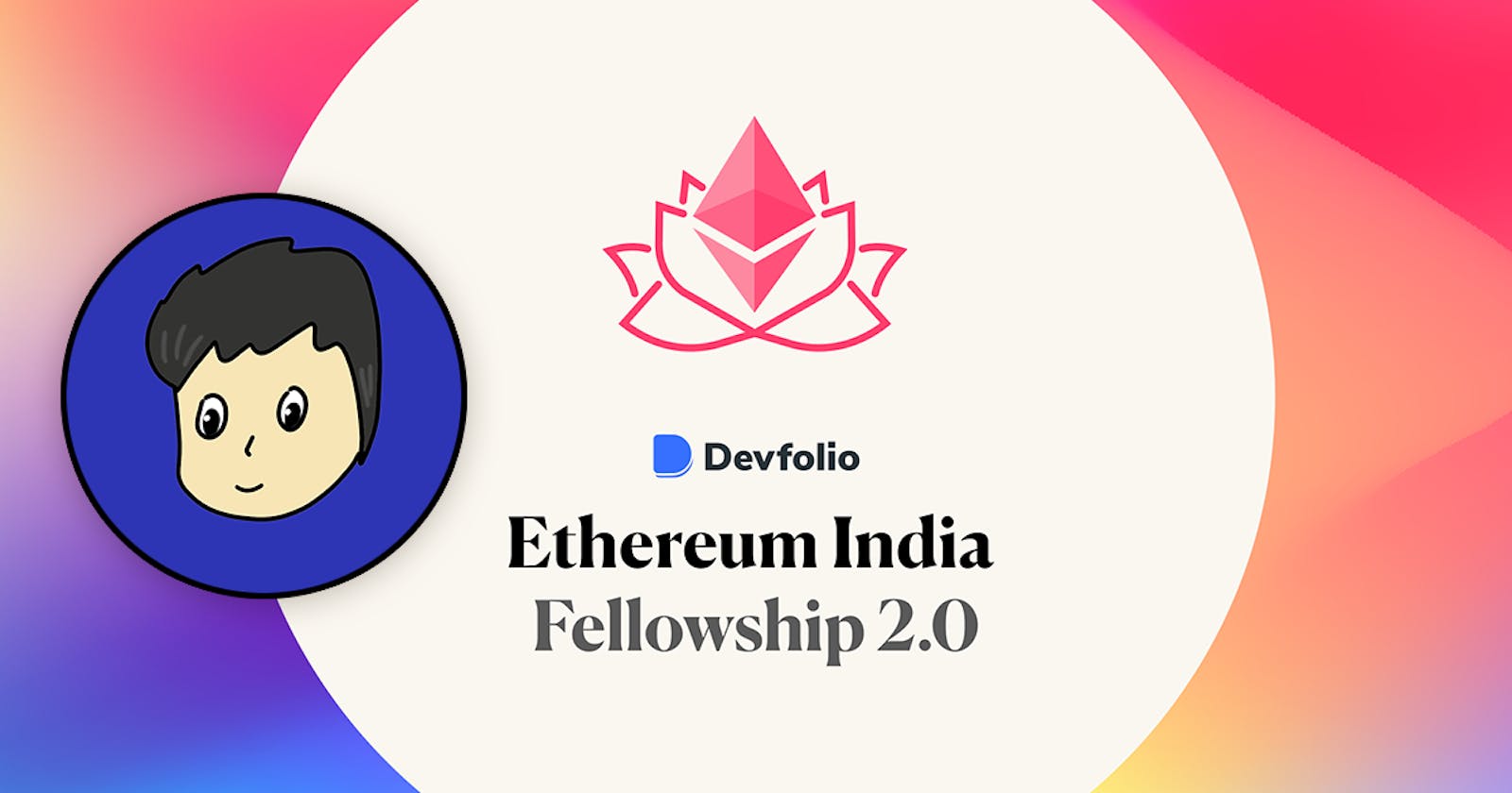 So... I was part of Ethereum India Fellowship 2.0