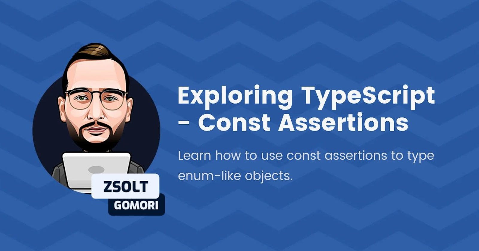 Exploring TypeScript - Const Assertions