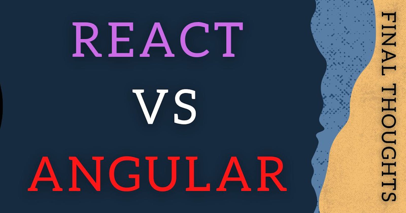 React vs Angular: Final Thoughts