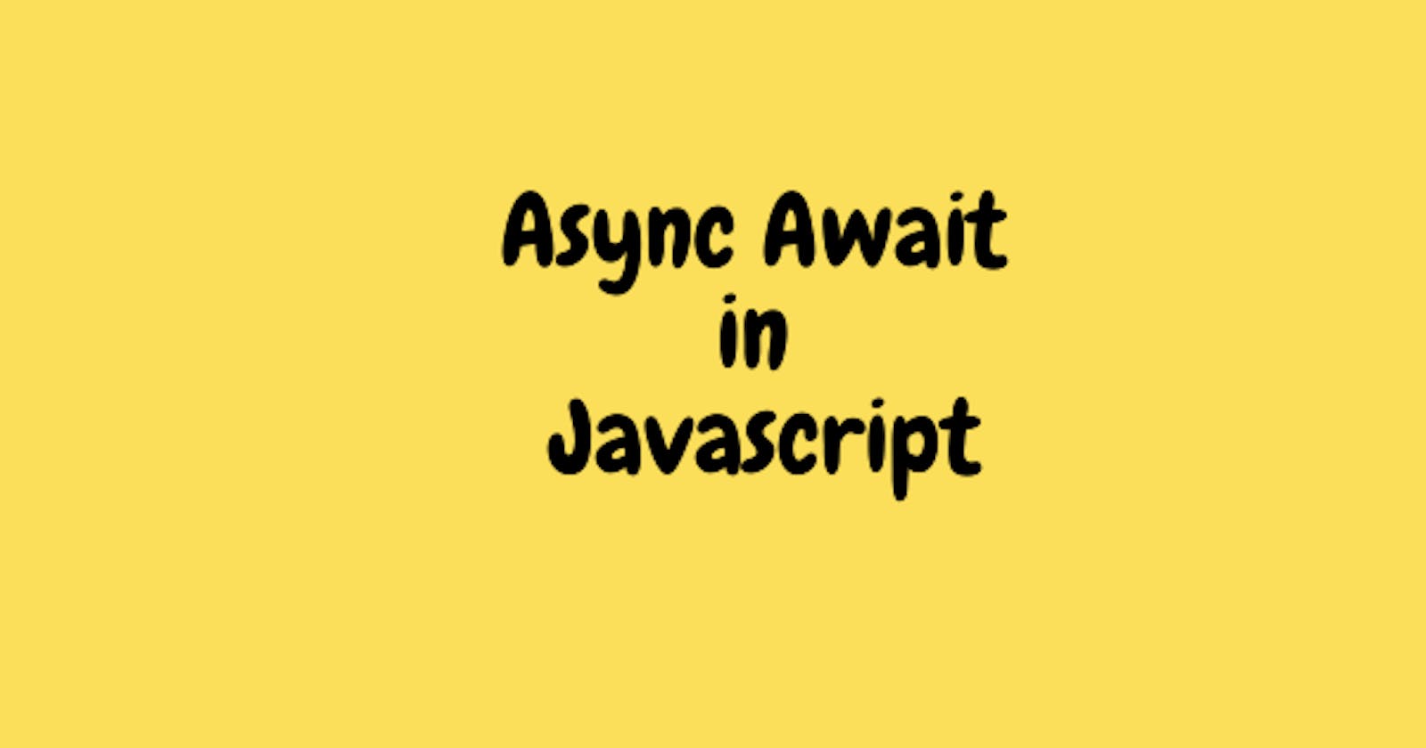 Async Await in Javascript
