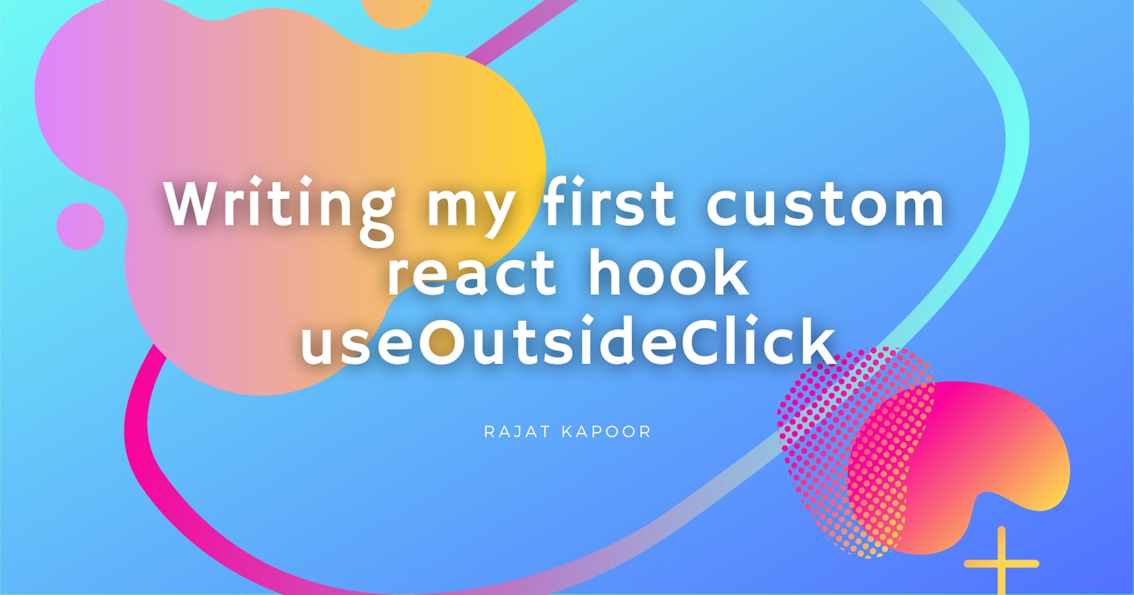 Writing my first custom react hook - useOutsideClick
