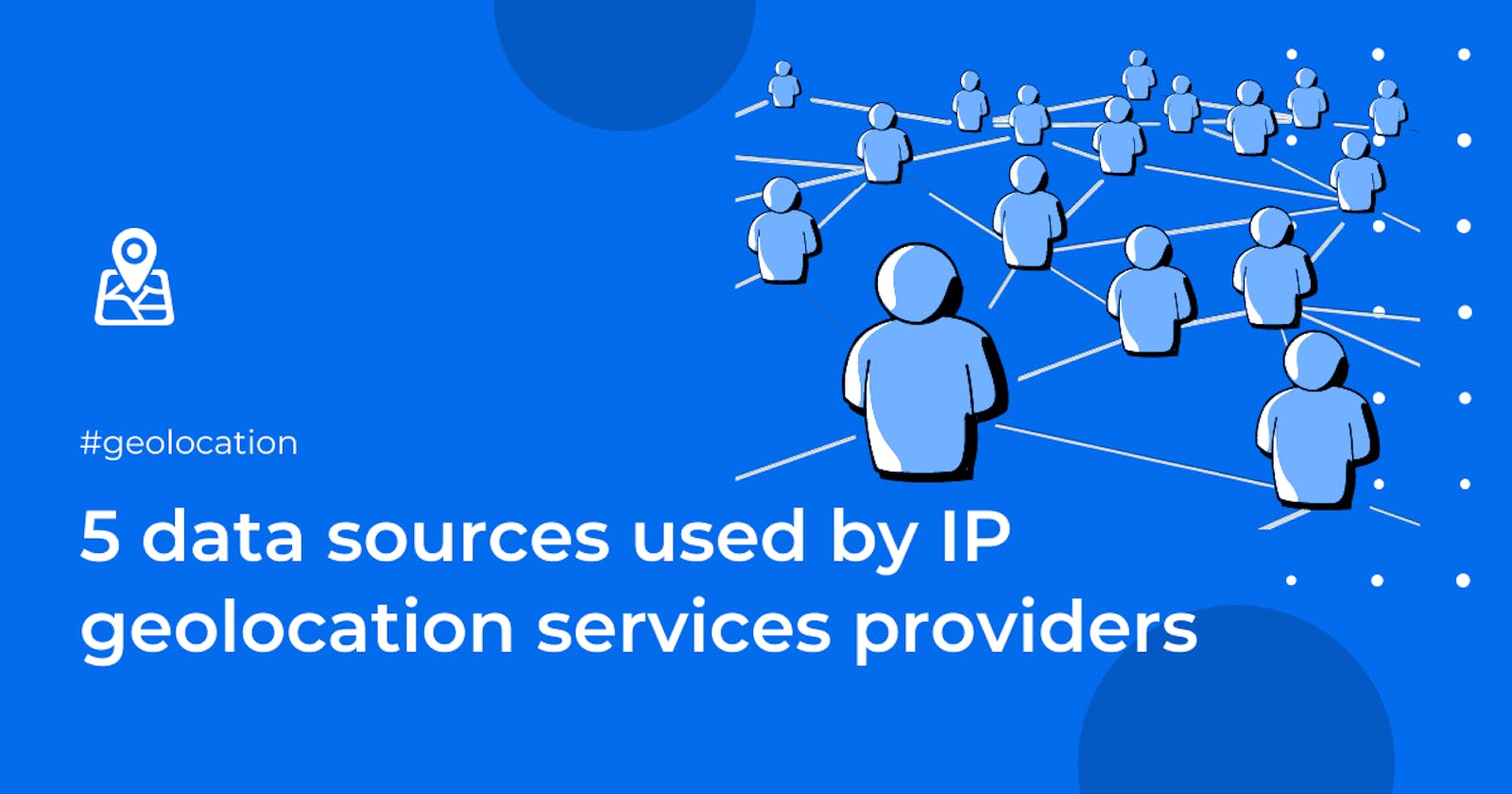 5 data sources used by IP geolocation services providers