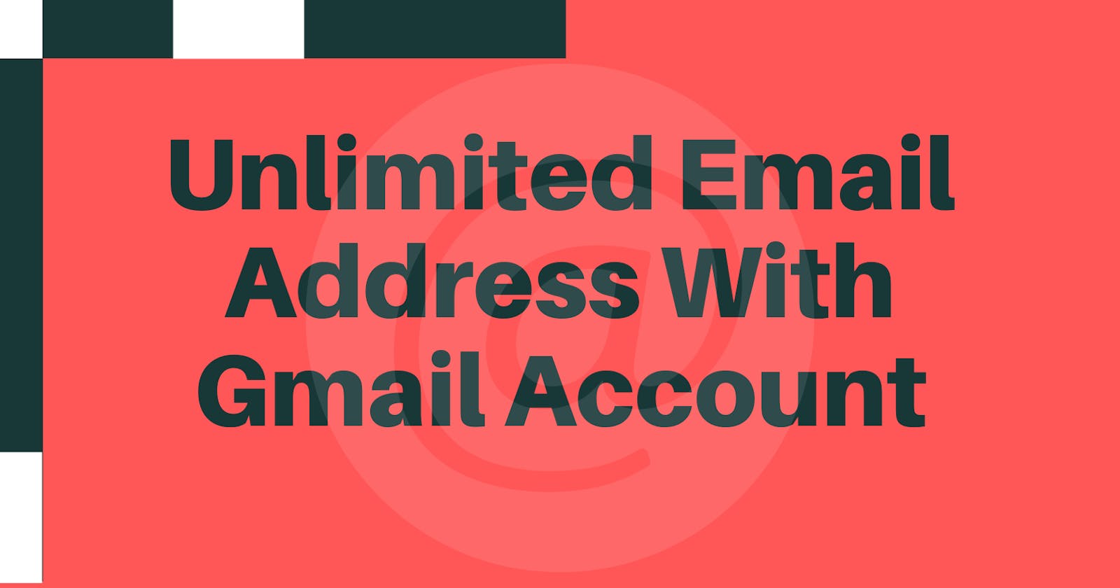 Unlimited Email Address With Gmail Account